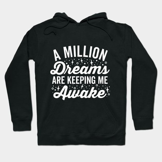 A Million Dreams are Keeping Me Awake Hoodie by DetourShirts